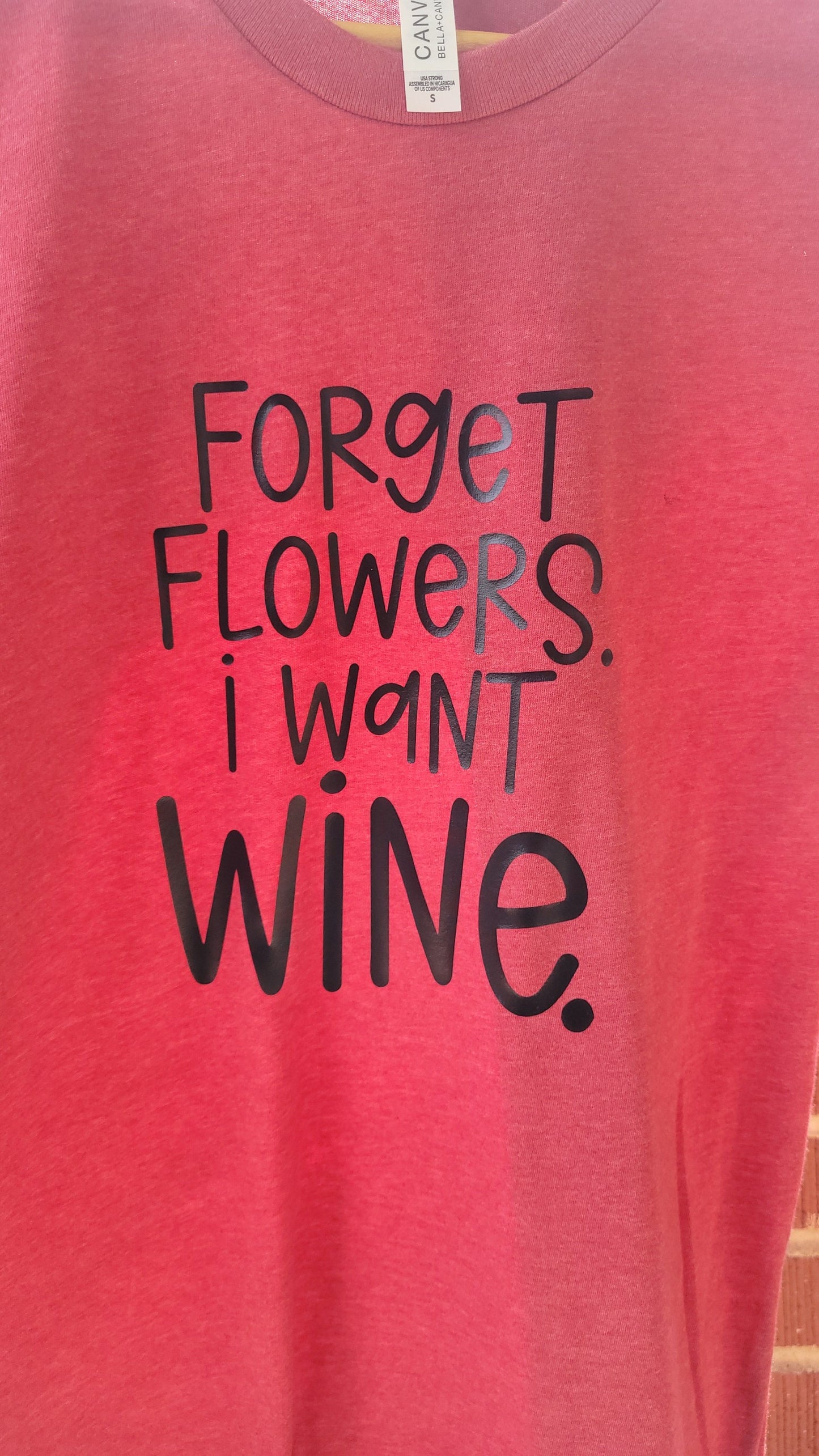 Forget Flowers I Want Wine Shirt