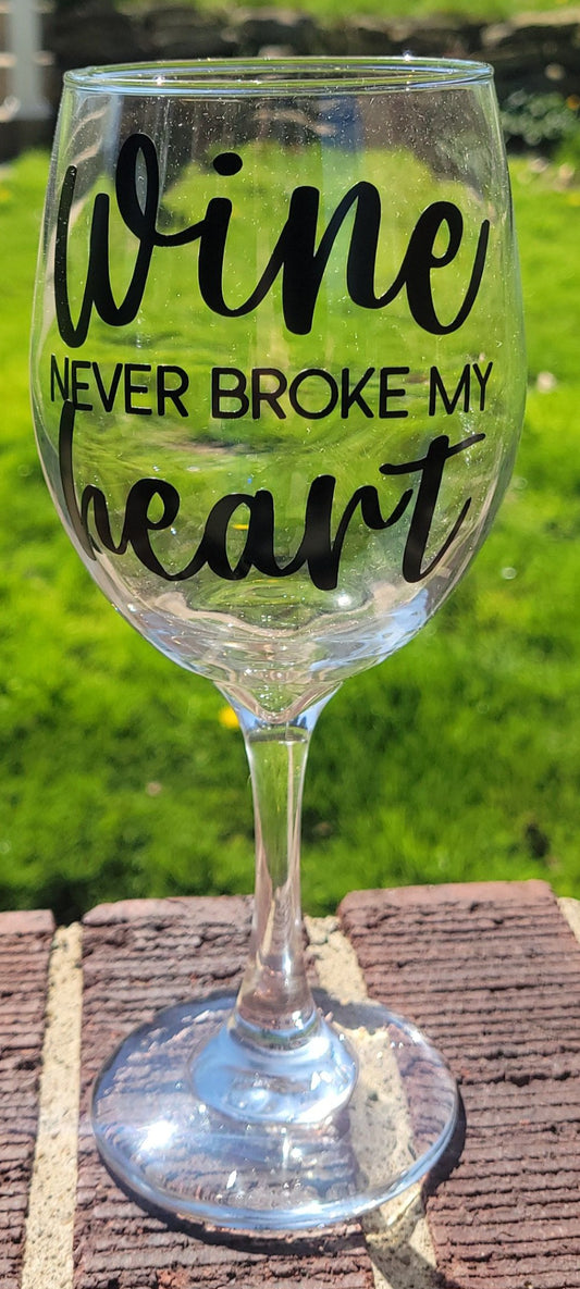 Wine Never Broke My Heart Glass